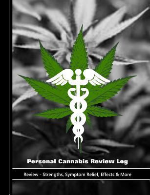 Personal Cannabis Review Log: Review - Strength... 179687664X Book Cover