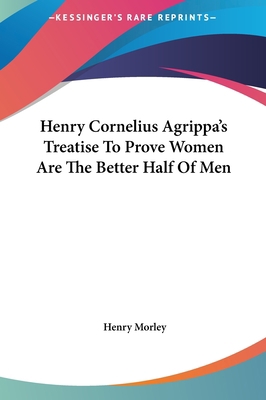 Henry Cornelius Agrippa's Treatise to Prove Wom... 116152813X Book Cover