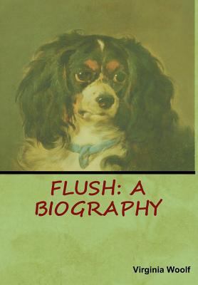 Flush: A Biography 1618952951 Book Cover