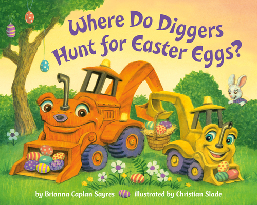 Where Do Diggers Hunt for Easter Eggs?: A Digge... 0593488008 Book Cover