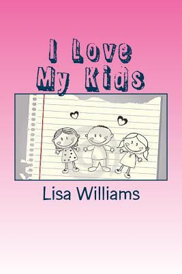 I Love My Kids: Don't Mistake A Blessings For B... 1500591998 Book Cover