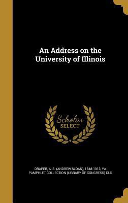 An Address on the University of Illinois 1360114041 Book Cover