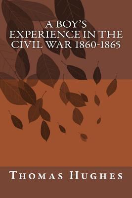 A Boy's Experience in the Civil War 1860-1865 1500776580 Book Cover