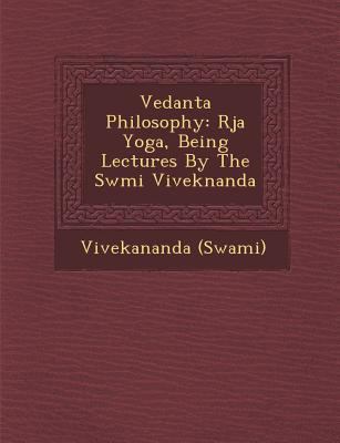 Vedanta Philosophy: R Ja Yoga, Being Lectures b... 1288139470 Book Cover