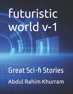 futuristic world v-1: Great Sci-fi Stories B0BXNBNL8M Book Cover