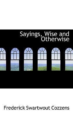 Sayings, Wise and Otherwise 0554605384 Book Cover