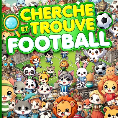 Cherche et trouve Football: Plonge dans l'unive... [French] B0DFY1KHJ6 Book Cover