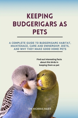 Keeping Budgerigars as Pets: A Complete Guide t... B0D2FPQBNT Book Cover