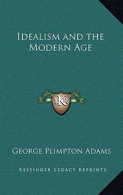 Idealism and the Modern Age 1163372234 Book Cover