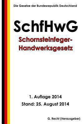 Schornsteinfeger-Handwerksgesetz - SchfHwG [German] 1500951013 Book Cover