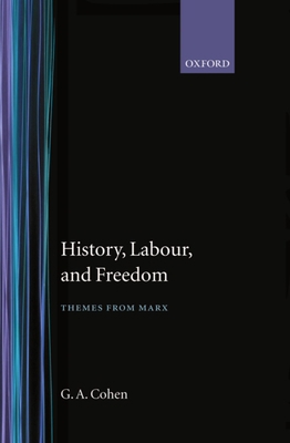 History, Labour, and Freedom: Themes from Marx 0198247796 Book Cover