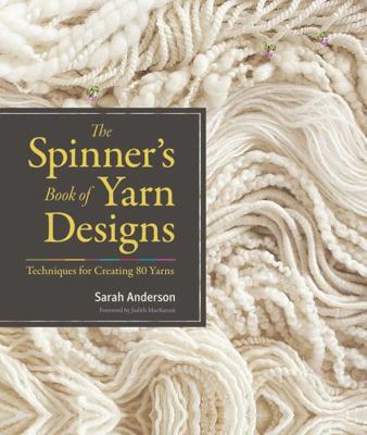 The Spinner's Book of Yarn Designs: Techniques ... 1603427384 Book Cover