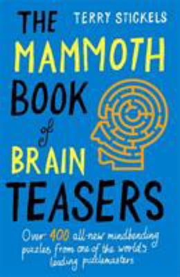 The Mammoth Book of Brain Teasers 1845298608 Book Cover