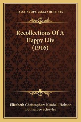 Recollections Of A Happy Life (1916) 1164901699 Book Cover