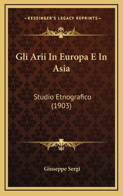 Gli Arii In Europa E In Asia: Studio Etnografic... [Italian] 1168572789 Book Cover