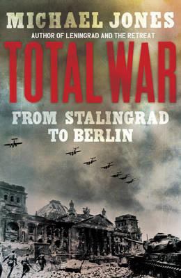 Total War: From Stalingrad to Berlin 1848542291 Book Cover