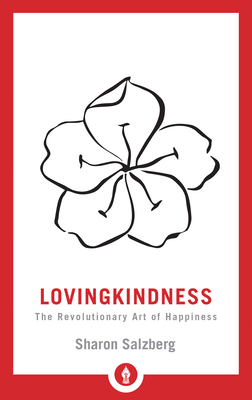 Lovingkindness: The Revolutionary Art of Happiness 1611806240 Book Cover