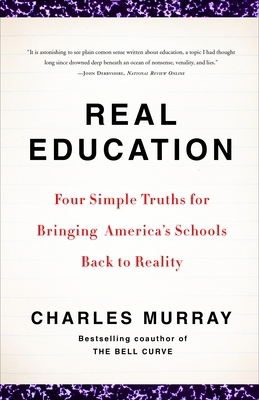 Real Education: Four Simple Truths for Bringing... 0307405397 Book Cover