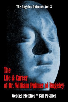 The Life and Career of Dr. William Palmer of Ru... 1500246298 Book Cover