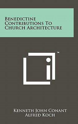 Benedictine Contributions To Church Architecture 1258002035 Book Cover