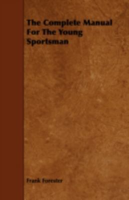 The Complete Manual For The Young Sportsman 1443762466 Book Cover