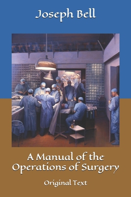 A Manual of the Operations of Surgery: Original... B085KJS648 Book Cover