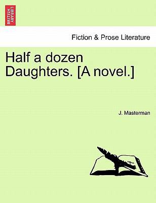 Half a Dozen Daughters. [A Novel.] 1241583242 Book Cover