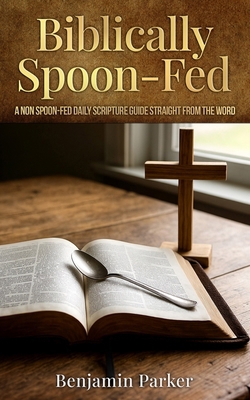 Biblically Spoon-Fed B0GHZYZ76J Book Cover