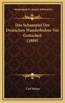 Das Schauspiel Der Deutschen Wanderbuhne Vor Go... [German] 1169093531 Book Cover