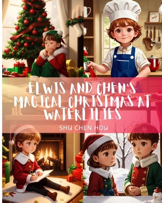 Elwis and Chen's Magical Christmas at Waterlili... B0CVFW5RQY Book Cover