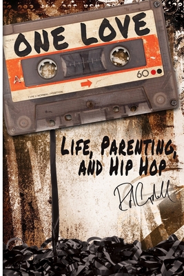 One Love: Life, Parenting, and Hip Hop 1086458834 Book Cover