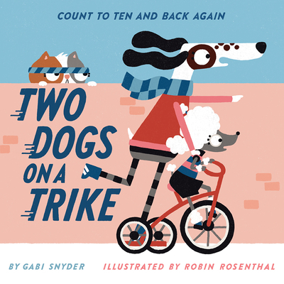 Two Dogs on a Trike: Count to Ten and Back Again 1419760076 Book Cover