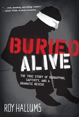 Buried Alive: The True Story of Kidnapping, Cap... 159555548X Book Cover