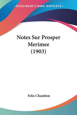 Notes Sur Prosper Merimee (1903) 1437151191 Book Cover