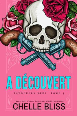 A Découvert (Tatoueurs Deux) (French Edition) [French] 1637431678 Book Cover