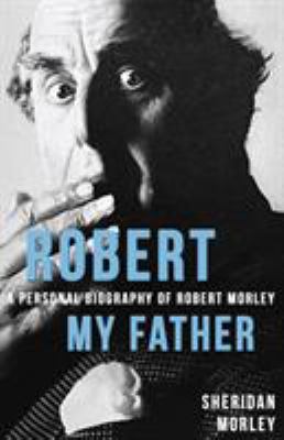 Robert My Father: A Personal Biography of Rober... 1911579495 Book Cover