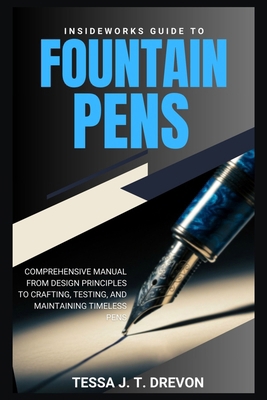 InsideWorks Guide to Fountain Pens: Comprehensi... B0FRX1SYBV Book Cover