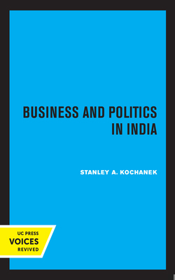 Business and Politics in India 0520363019 Book Cover