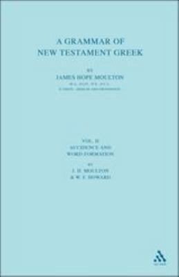 A Grammar of New Testament Greek: Accidence and... 0567010120 Book Cover