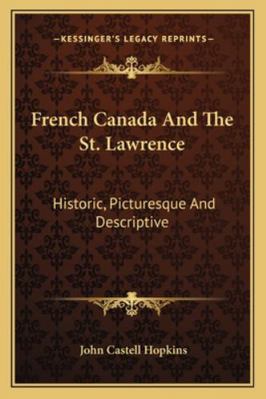 French Canada And The St. Lawrence: Historic, P... 1163297658 Book Cover