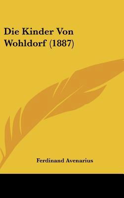 Die Kinder Von Wohldorf (1887) [German] 1162144718 Book Cover