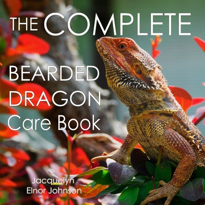 The Complete Bearded Dragon Care Book 1990291465 Book Cover