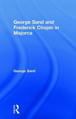 George Sand and Frederick Chopin in Majorca 0710310404 Book Cover