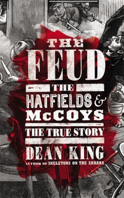 The Feud: The Hatfields and McCoys: The True Story 0316167061 Book Cover