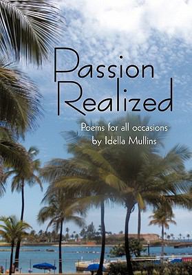 Passion Realized: Poems for all occasions 1456738178 Book Cover