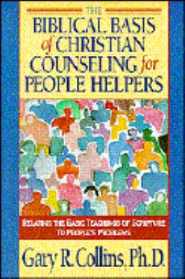 The Biblical Basis of Christian Counseling for ... 0891097538 Book Cover