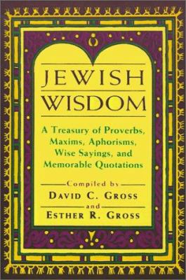 Jewish Wisdom: A Treasury of Proverbs, Maxims, ... [Large Print] 0802726674 Book Cover