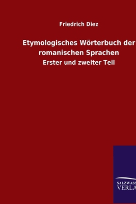 Etymologisches Wörterbuch der romanischen Sprac... [German] 3846053198 Book Cover