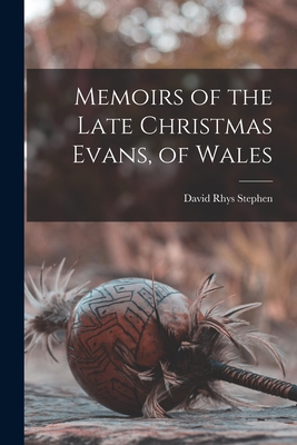 Memoirs of the Late Christmas Evans, of Wales 1016321163 Book Cover