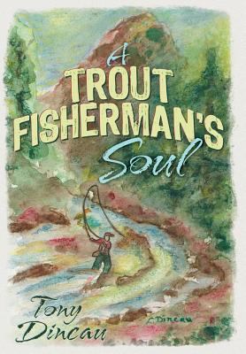 A Trout Fisherman's Soul 1457546353 Book Cover